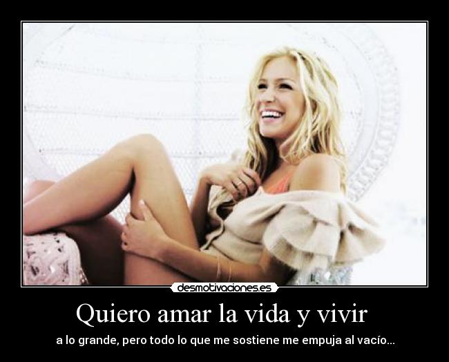 Quiero amar la vida y vivir  - 