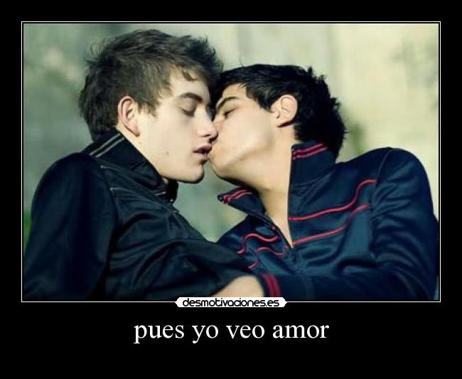 pues yo veo amor - 