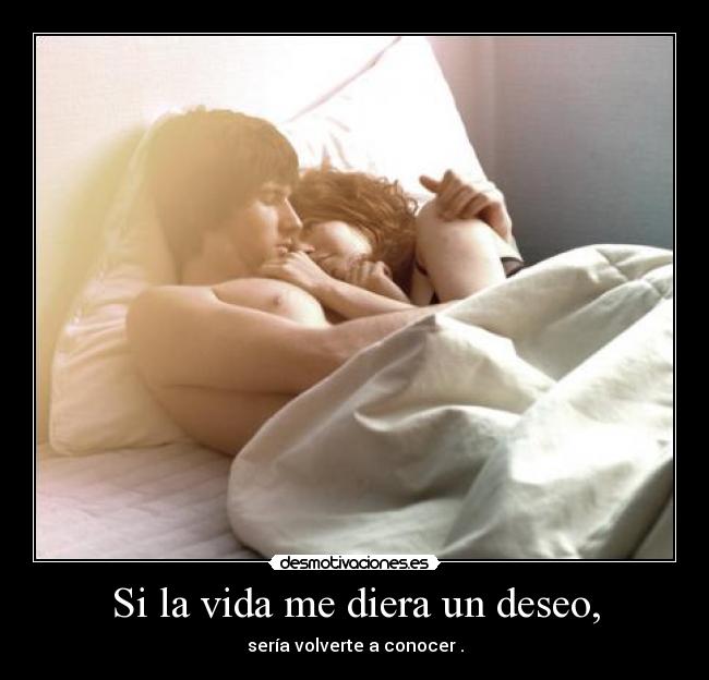 Si la vida me diera un deseo, - 