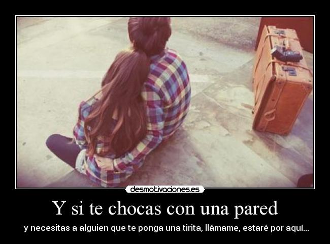 Y si te chocas con una pared - 