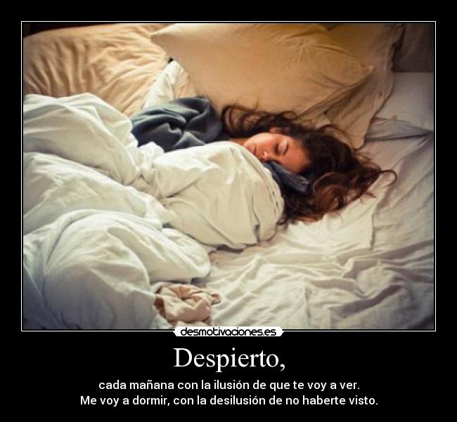 Despierto, -