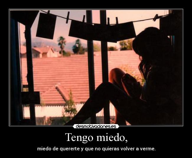 Tengo miedo, - 