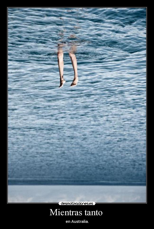 Mientras tanto  - en Australia.