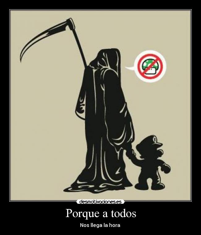Porque a todos - Nos llega la hora 