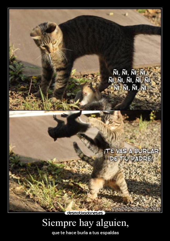 Siempre hay alguien, -