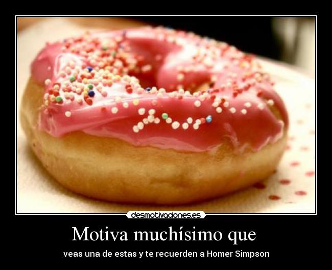 Motiva muchísimo que  - 