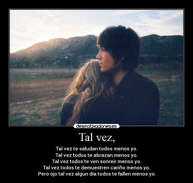 Tal vez, -