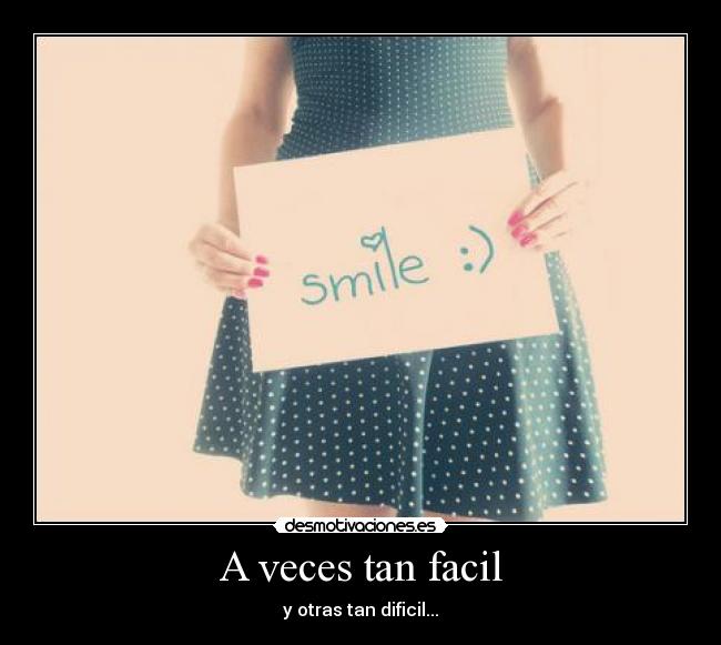 A veces tan facil - y otras tan dificil...