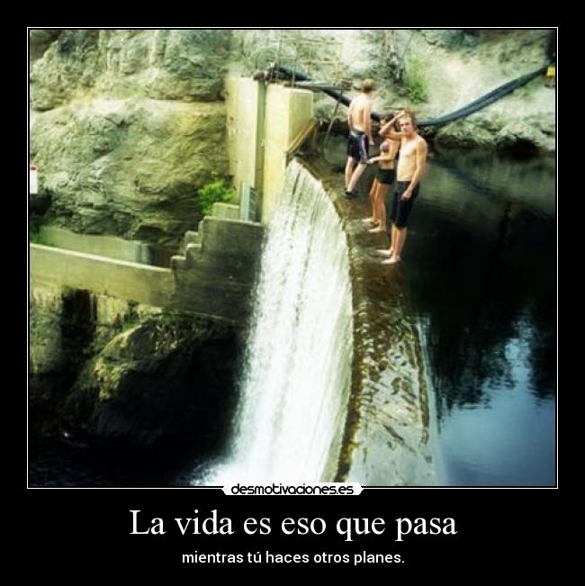 La vida es eso que pasa - 