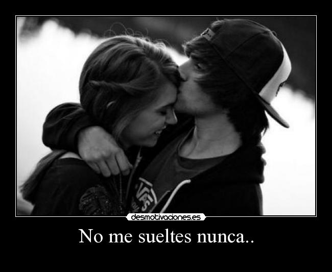 No me sueltes nunca.. - 