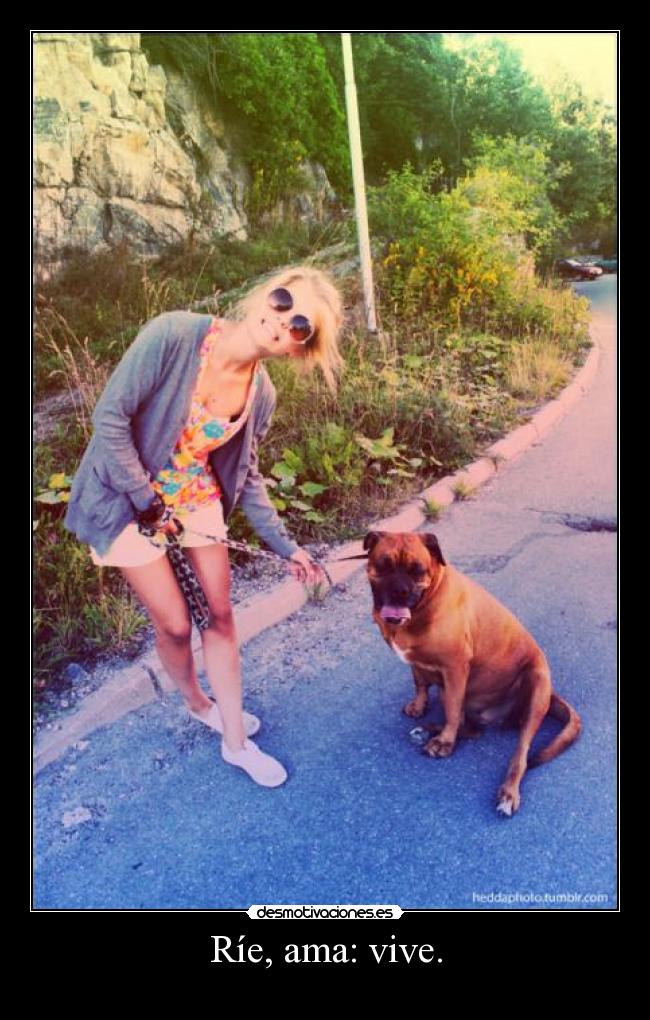 Ríe, ama: vive. -