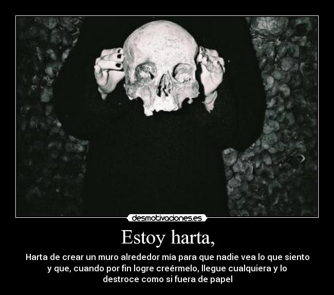 Estoy harta, -