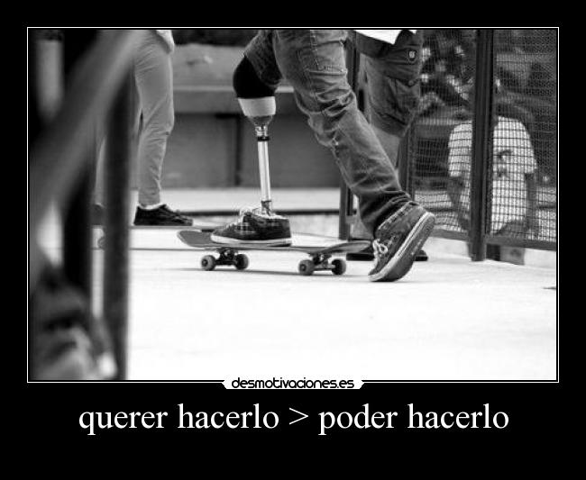 querer hacerlo > poder hacerlo - 