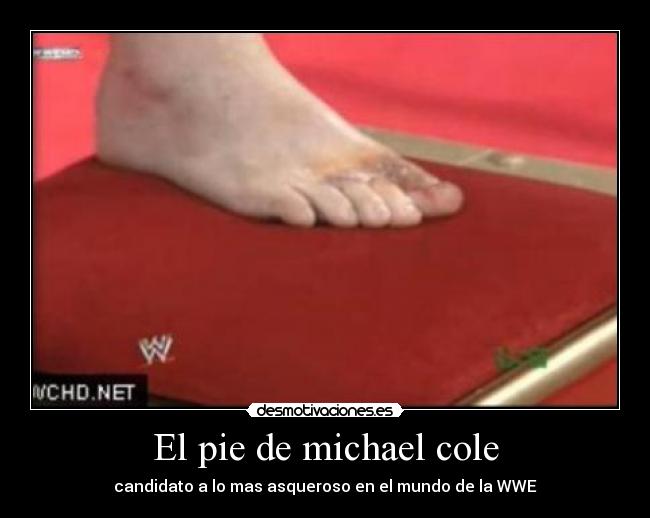 El pie de michael cole - candidato a lo mas asqueroso en el mundo de la WWE