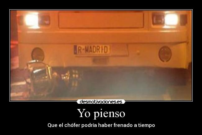 Yo pienso - Que el chófer podría haber frenado a tiempo