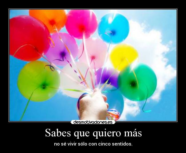 Sabes que quiero más -