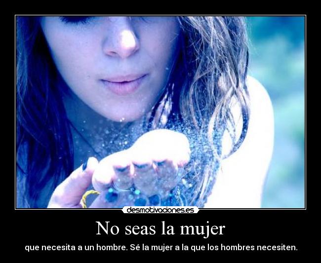 No seas la mujer -