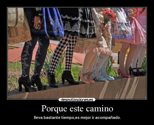 Porque este camino -