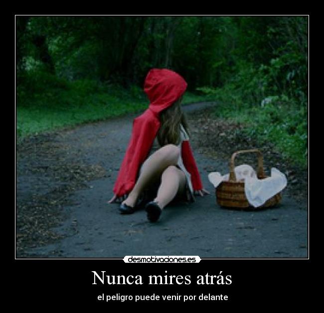 Nunca mires atrás - el peligro puede venir por delante