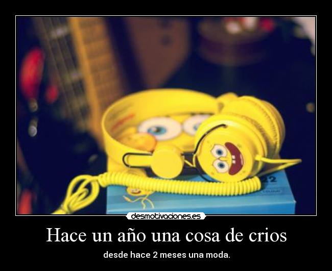 Hace un año una cosa de crios -