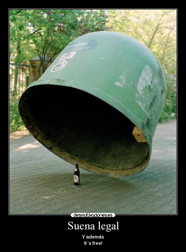 Suena legal - Y además
It´s free!