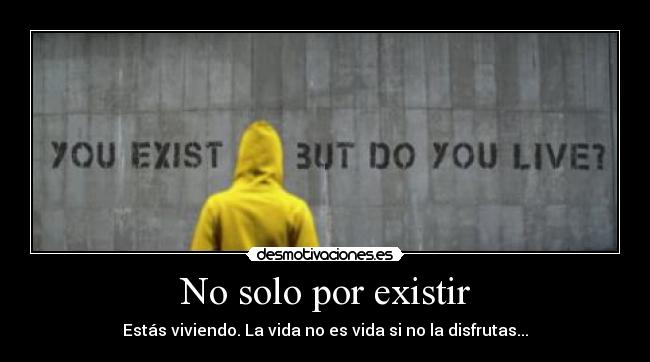 No solo por existir -
