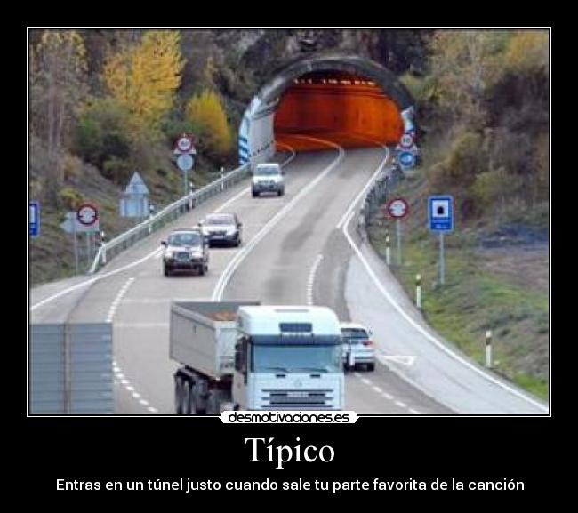 Típico - Entras en un túnel justo cuando sale tu parte favorita de la canción