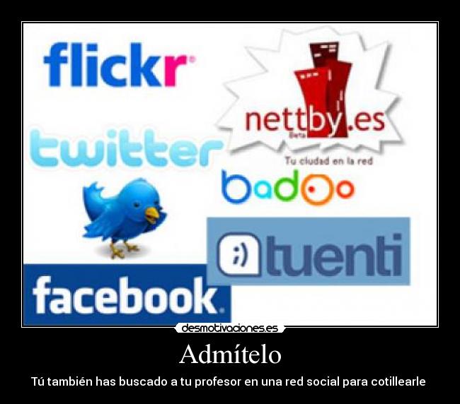 carteles redes sociales tuenti facebook twitter profesores alumnos admitelo desmotivaciones