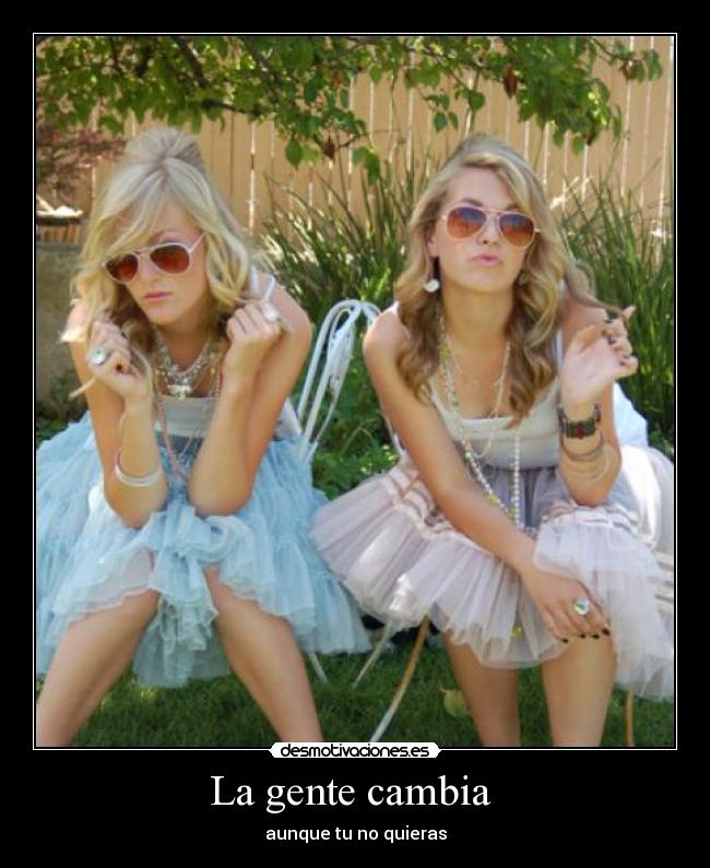 La gente cambia - aunque tu no quieras