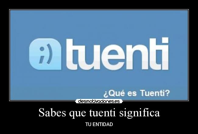 Sabes que tuenti significa - TU ENTIDAD