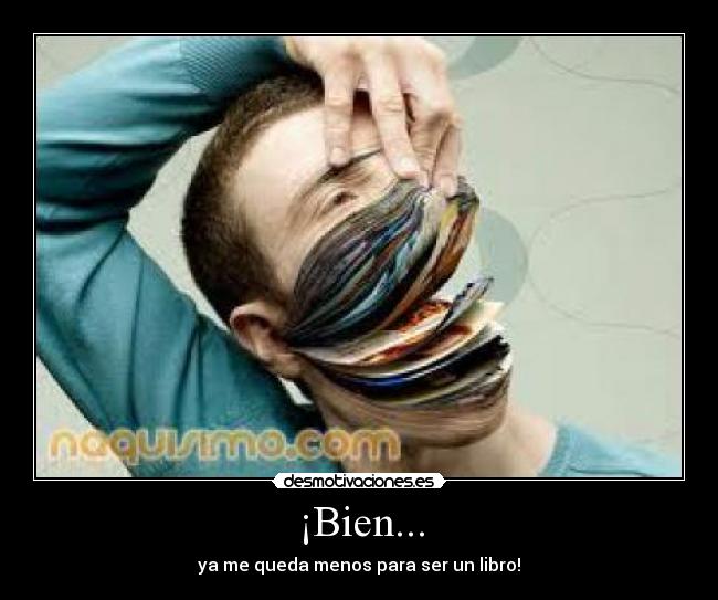 ¡Bien... - ya me queda menos para ser un libro!