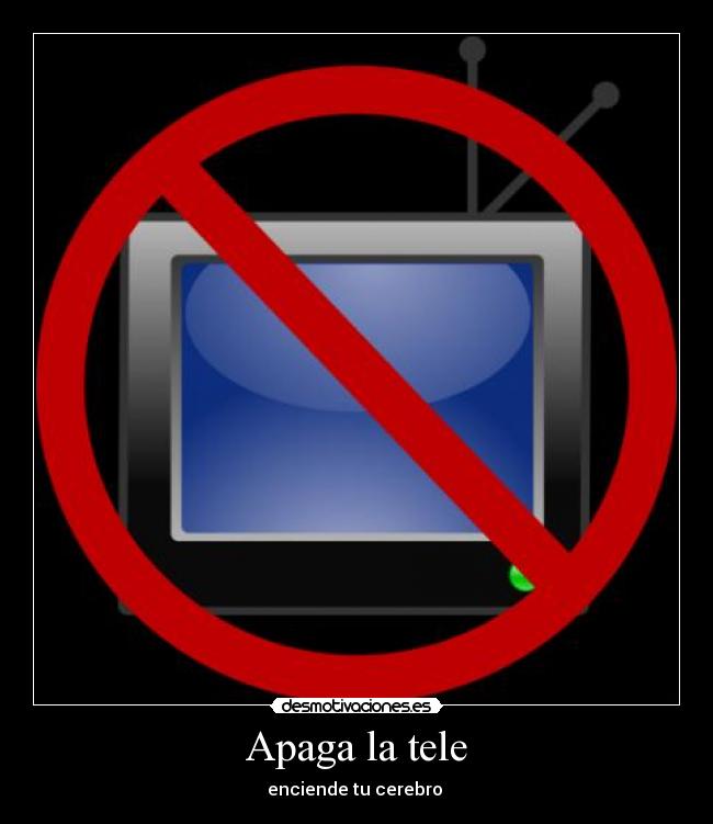 Apaga la tele - enciende tu cerebro