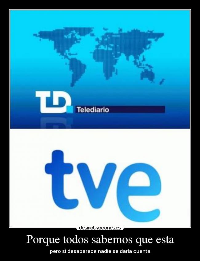 Porque todos sabemos que esta - pero si desaparece nadie se daría cuenta