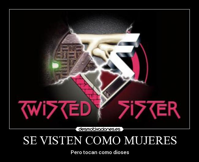 SE VISTEN COMO MUJERES - Pero tocan como dioses