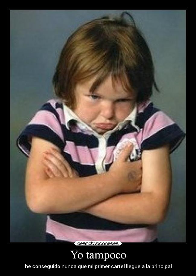 Yo tampoco - he conseguido nunca que mi primer cartel llegue a la principal