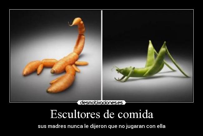 Escultores de comida - sus madres nunca le dijeron que no jugaran con ella