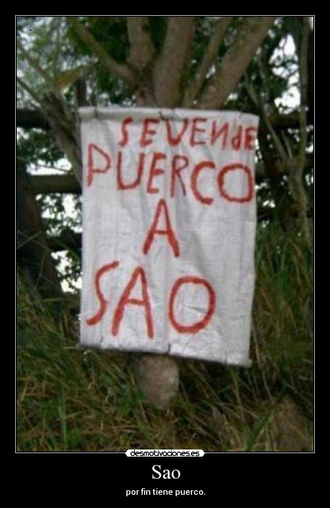 Sao - por fin tiene puerco.