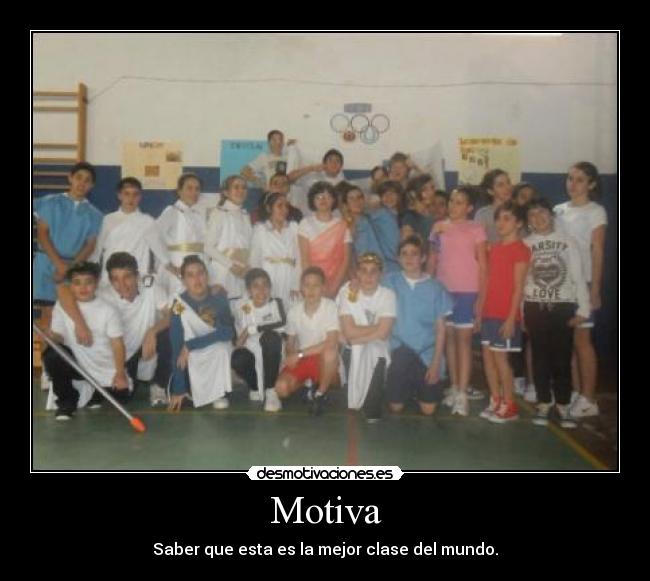 Motiva - Saber que esta es la mejor clase del mundo.