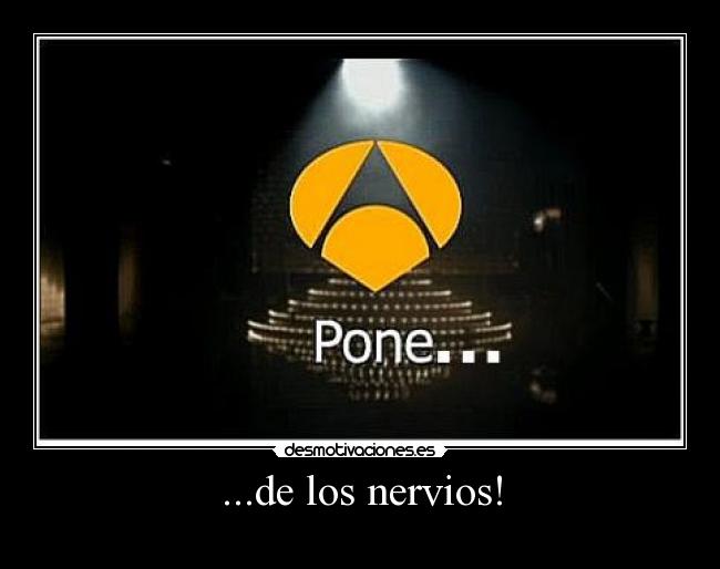 ...de los nervios! - 