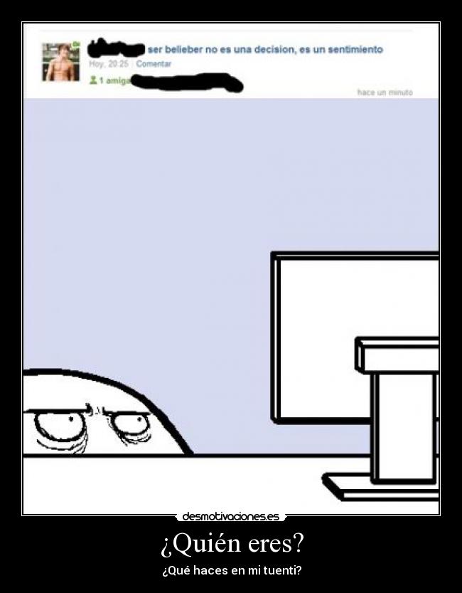 ¿Quién eres? - ¿Qué haces en mi tuenti?