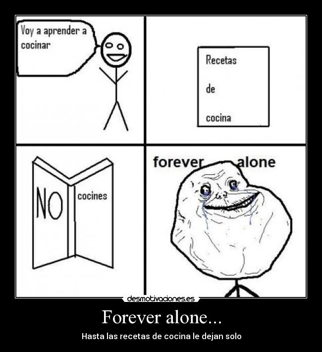 Forever alone... - 