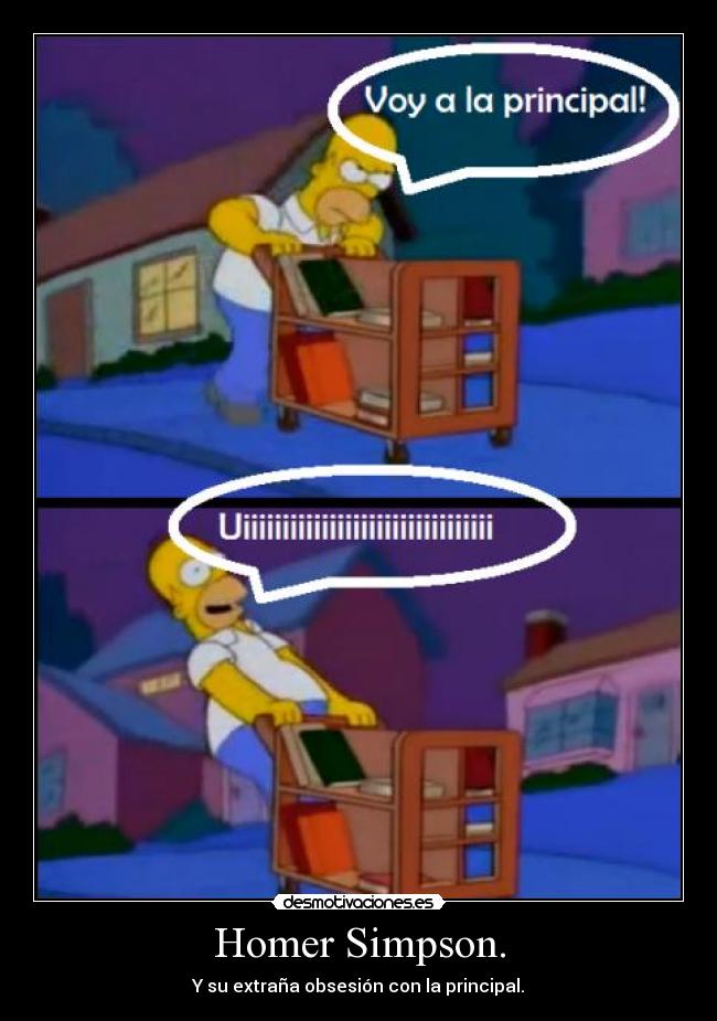 Homer Simpson. - Y su extraña obsesión con la principal.