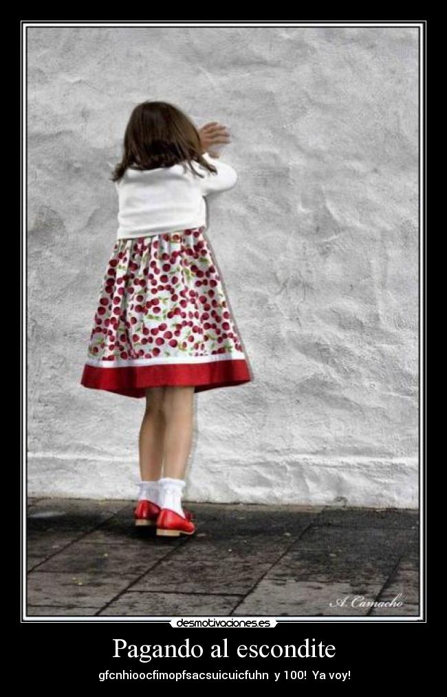 Pagando al escondite - gfcnhioocfimopfsacsuicuicfuhn y 100! Ya voy!