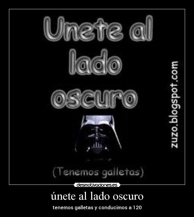 únete al lado oscuro -