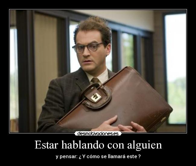 Estar hablando con alguien -