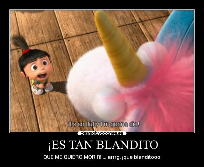 ¡ES TAN BLANDITO - 