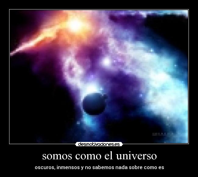 somos como el universo - 