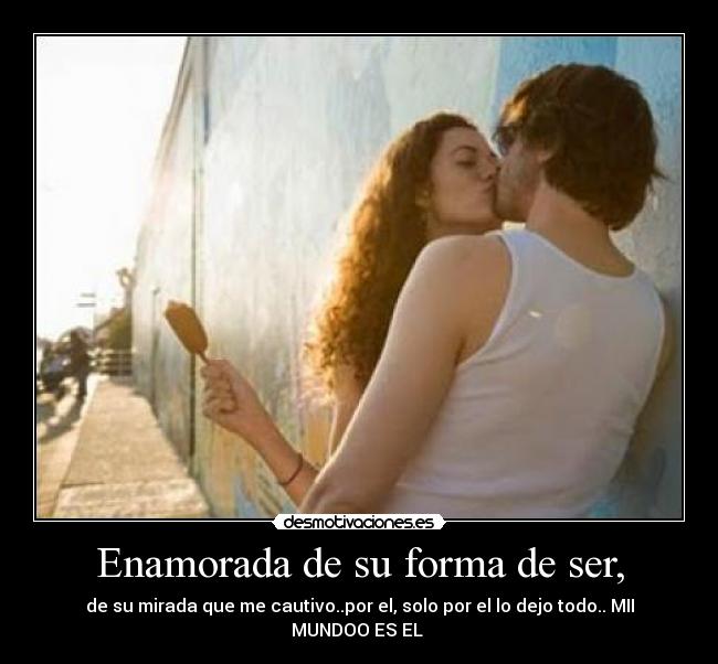 Enamorada de su forma de ser, - 