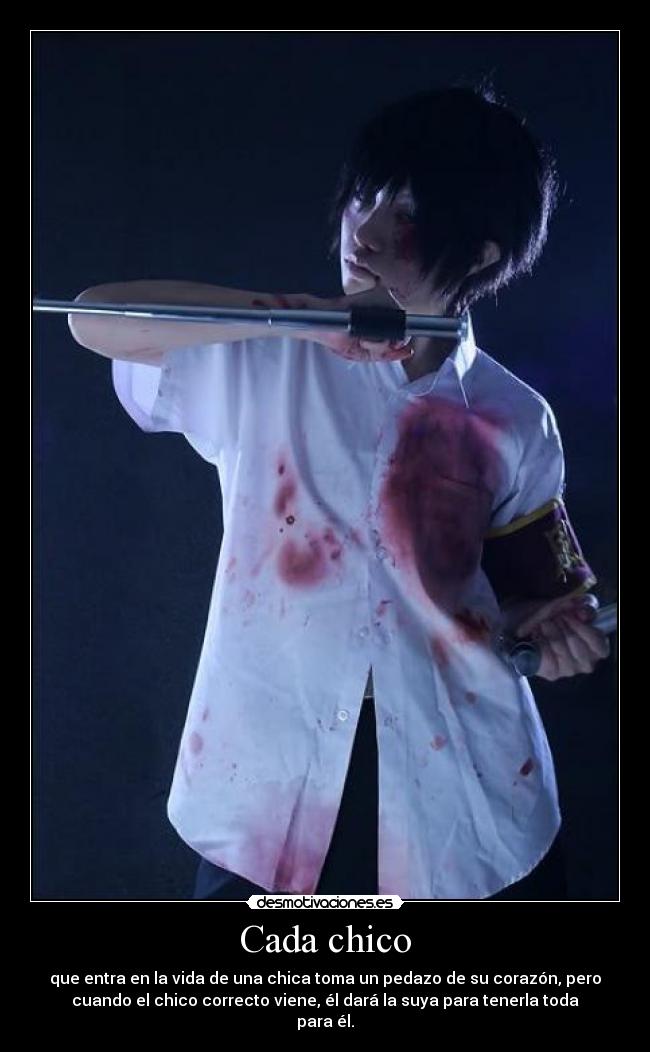 Cada chico - que entra en la vida de una chica toma un pedazo de su corazón, pero
cuando el chico correcto viene, él dará la suya para tenerla toda
para él.