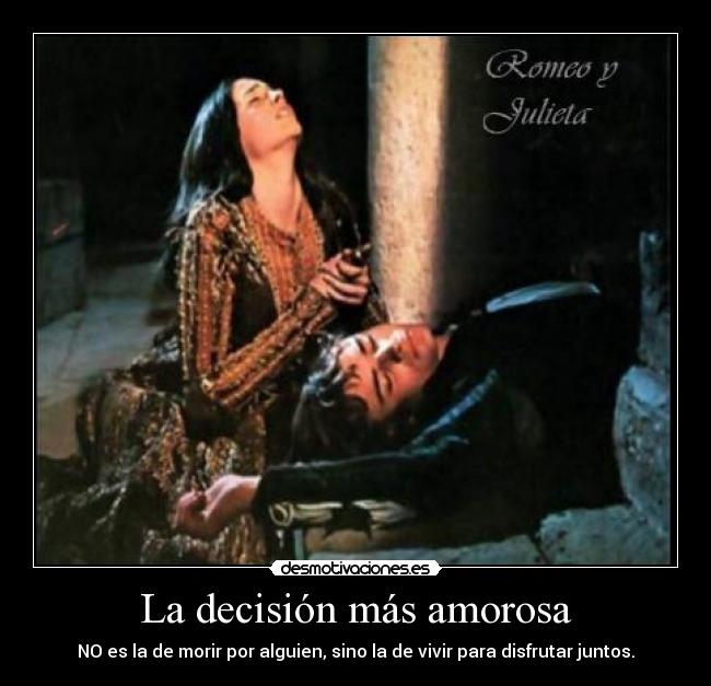 La decisión más amorosa - NO es la de morir por alguien, sino la de vivir para disfrutar juntos.